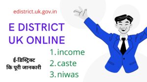 e district uk online – income/caste/niwas/edistrict.uk.gov.in